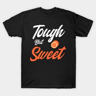 tough but sweet - funny orange lovers T-Shirt